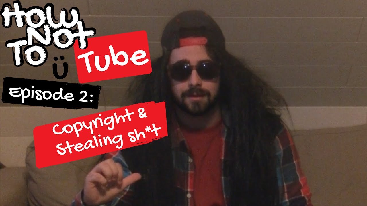 How Not To Ütube: Copyright