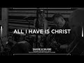 All I Have Is Christ [Acoustic] - Shane & Shane