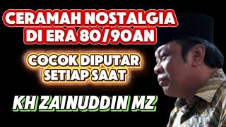 ceramah nostalgia di era 80/90an cocok diputar setiap saat - kh zainudin mz