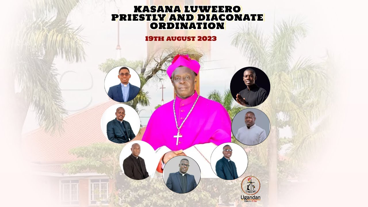 Kasana Luweero Priestly and Diaconate ordinations | Saturday 19 August 2023
