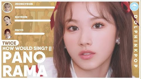 How Would TWICE sing "PANORAMA" (by IZ*ONE) | Line Distribution