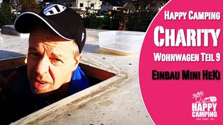 HC Charity Wohnwagen  Part 9  Einbau Dometic Mini HeKi Style | Happy Camping