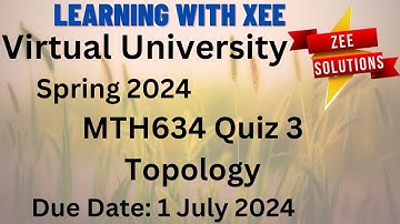 MTH634 Topology Quiz 3 Spring 2024 Virtual University of Pakistan