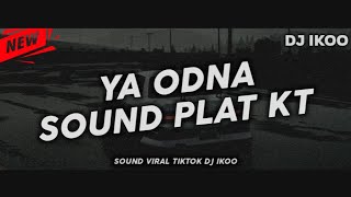 Dj Viral TikTok || Ya Odna Sound Plat KT [ DJ Ikoo Remix ]