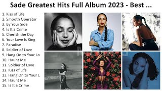 S a d e 2023 - Greatest Hits, Full Album, Best Songs