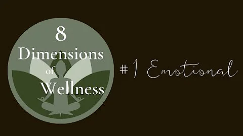The 8 Dimensions of Wellness #1 - Emotional Wellness