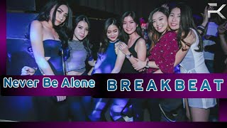 NEVER BE ALONE - BREAKBEAT TERBARU 2017