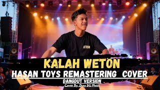 Kalah Weton - Hasantoys | Cover Dangdut ReMastering By. Zkuy DG Music | Ngopo dewen mbiyen kepetuk