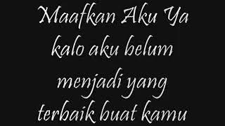 Maafkan Aku yang hanya bisa buat kamu Marah