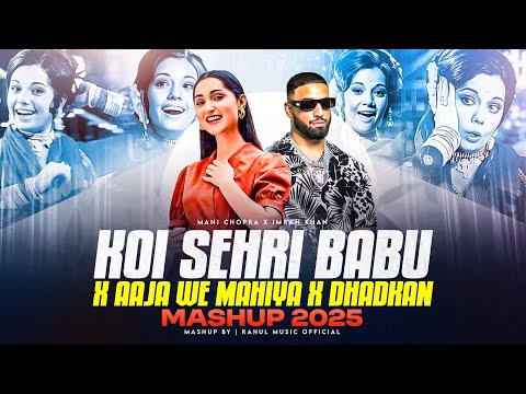 Koi Sehri Babu X Aaja We Mahiya X Dhadkan Mashup Imran Khan Mani Chopra Latest Love Mashup 