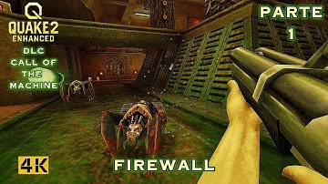🎮 #QUAKE2: DLC - Call_Of_The_Machine – Firewall | Parte 1 | 4K