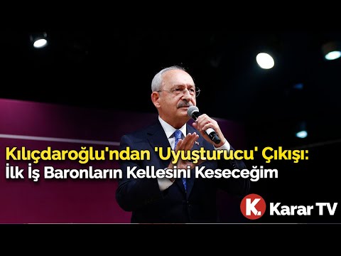 Kılıçdaroğlu'ndan 'Uyuşturucu' Çıkışı: İlk İş Baronların Kellesini Keseceğim