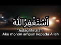Istighfar 1000x | Astaghfirullah Penarik Rezeki & Penghapus Dosa
