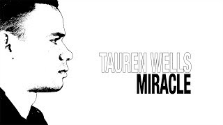 Video thumbnail of "Tauren Wells - "Miracle" (Official Lyric Video)"