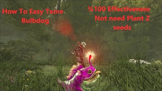 How to tame Bulbdog Easy Ark Survival Evolved no need to plant z seeds %100 effectiveness Valguero