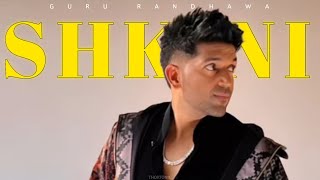 SHKINI - Guru Randhawa, Kiran Bajwa, Gill Machhrai, Rony Ajnali