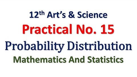 Practical No. 15 | Probability Distribution | 12th Math | Art and Science | Hence The Solution