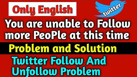 Limit reached you are unable to follow more people at this time in english | Twitter follow problem