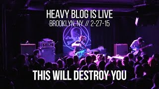 This Will Destroy You: Live in Brooklyn, NY 2-27-15 (FULL SET)