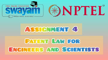 NPTEL | ASSIGNMENT 4 SOLUTION | Patent Law for Engineers and Scientists