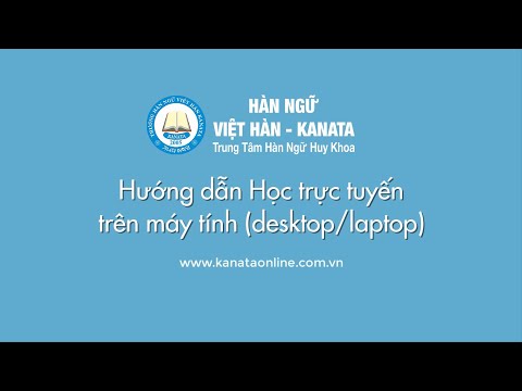 Hướng dẫn học online trên máy tính – Hàn Ngữ Việt Hàn Kanata