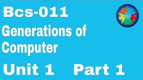 Generations of Computers ||  BCS - 011 || IGNOU BCA 1st Semester || Part - 1