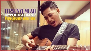 TERSENYUMLAH by VERTICAL BAND - IRWAN SUMENEP (Video Remake with Lyrics) - Lagu Masa SMA