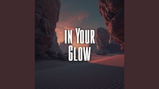 in Your Glow