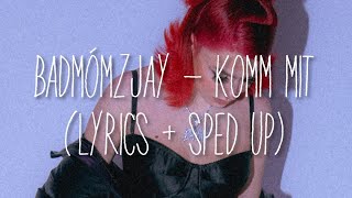 Badmómzjay - Komm mit (Lyrics + Sped Up)