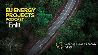 EU Energy Projects podcast: Securing Europe's energy future