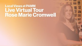 Live Virtual Local Views at PAMM: Rose Marie Cromwell