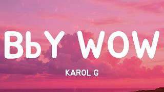 BbY WOW - KAROL G (Lyrics)
