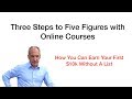 Three Steps to Five Figures with Online Courses | Webinar