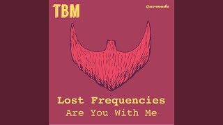 Are You With Me (Extended Mix) - Lost Frequencies