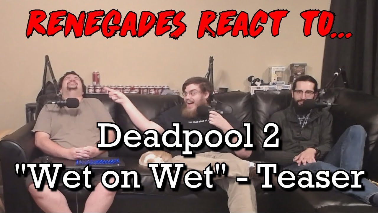 Renegades React to... Deadpool 2 