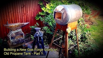 Building a New Gas Forge Using an Old Propane Tank - Part 1