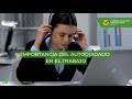 Bienestar laboral - La importancia del autocuidado en el trabajo