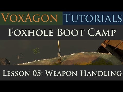 Foxhole Boot Camp Tutorials - Lesson 05: Weapon Handling