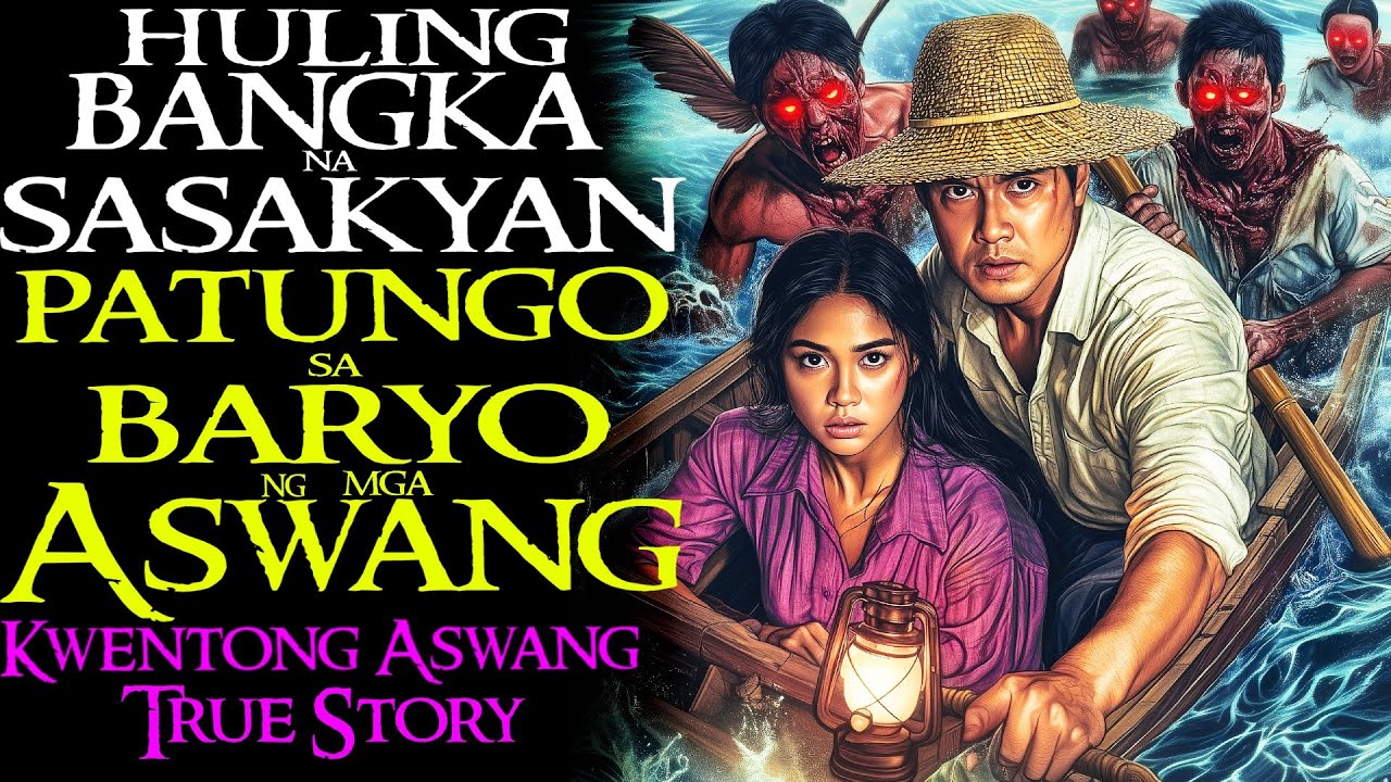 HULING BANGKA NA SASAKYAN PATUNGO SA BARYO NG MGA ASWANG | Kwentong Aswang | True Story