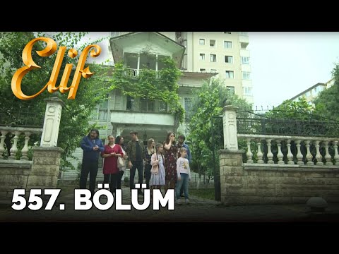 Elif - 557.Bölüm