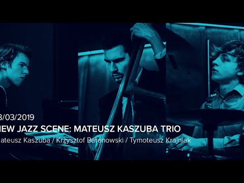 New Jazz Scene - Mateusz Kaszuba Trio - 13.03.2019