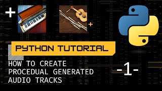 Python Tutorial: How to create procedural generated music - 1 -
