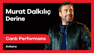 Murat Dalkılıç - Derine Canlı Ankara Kültür Yolu Festivali