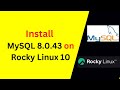 How to Install & configure MySQL 8.0.43 on Rocky Linux 10