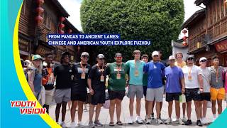 From pandas to ancient lanes Chinese and American youth explore Fuzhou