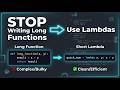 STOP Writing Long Functions - Use Lambdas Instead !