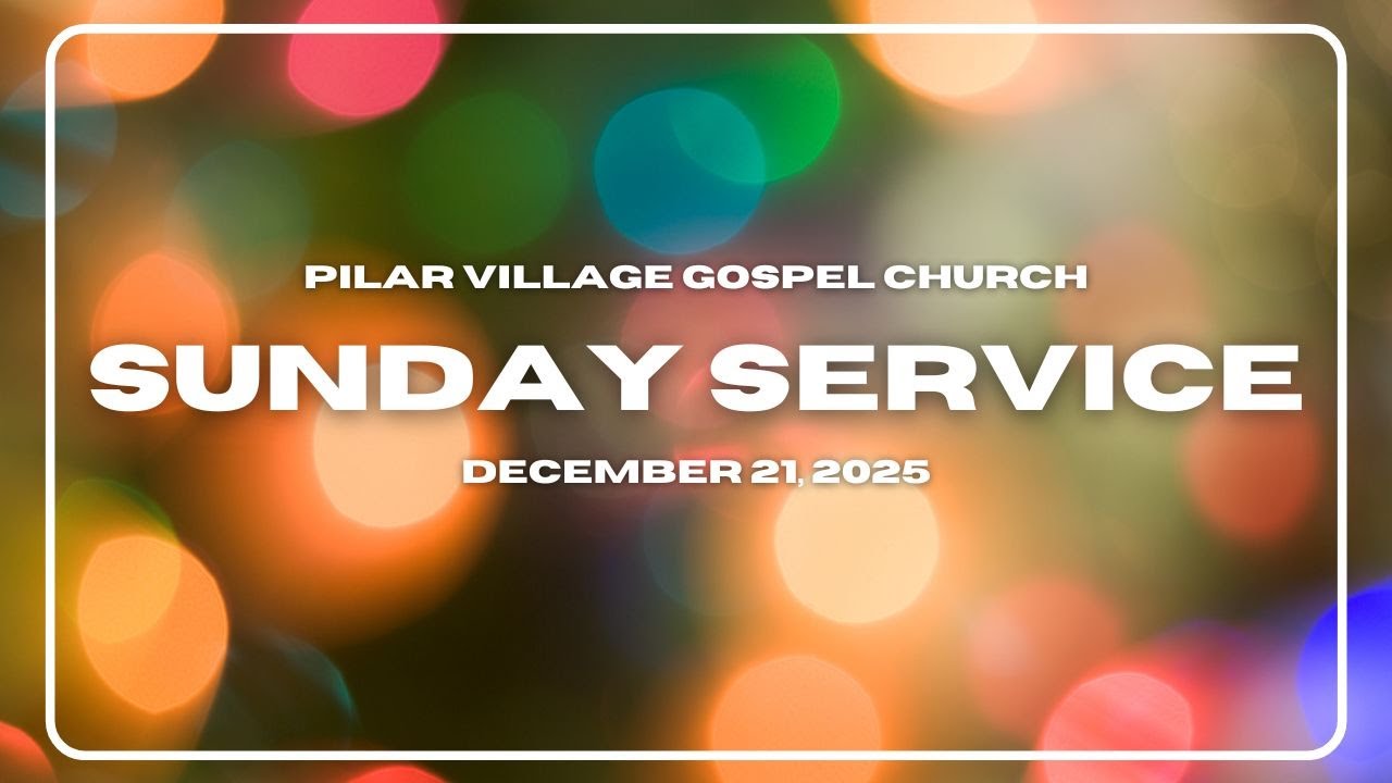 Pilar Village Gospel Church - Sunday Service (December 21, 2025)