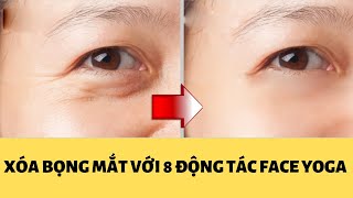 Face yoga giảm bọng mắt, thâm quầng | Bài tập xóa bọng mắt tại nhà