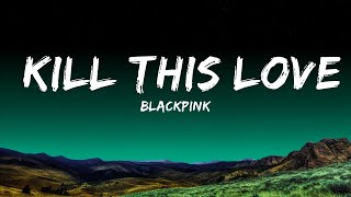 [1HOUR] BLACKPINK - Kill This Love (Lyrics) | The World Of Music