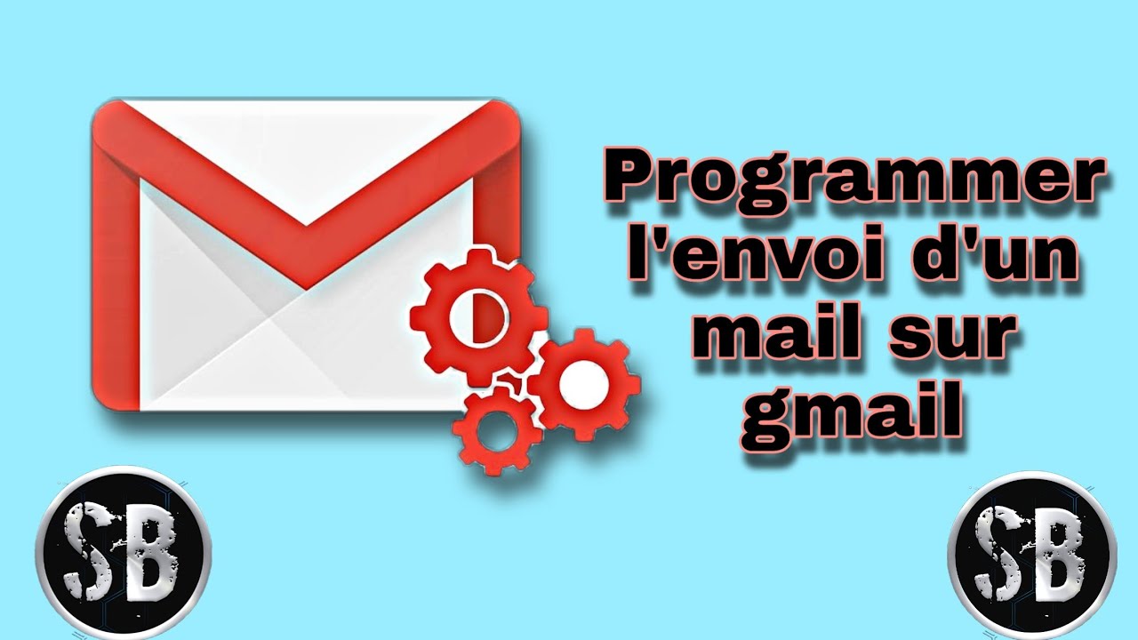 Programmer l'envoi d'un mail sur Gmail YouTube